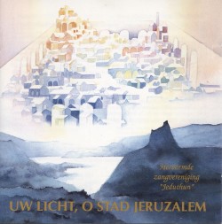 UW LICHT, O STAD JERUZALEM UW LICHT, O STAD JERUZALEM
